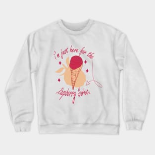 Raspberry sorbet I'm Just Here For The Raspberry Sorbet Crewneck Sweatshirt